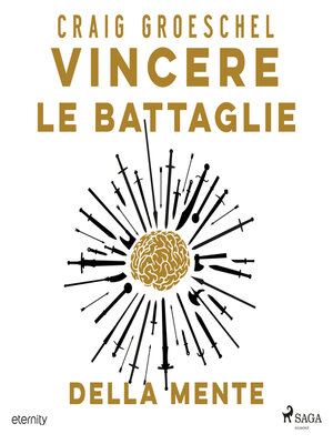 cover image of Vincere le battaglie della mente. Cambia i tuoi pensieri, cambia la tua vita